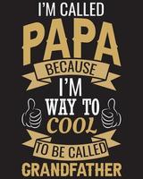 Jag heter pappa för att jag är så cool för att bli kallad farfars t-shirtdesign vektor