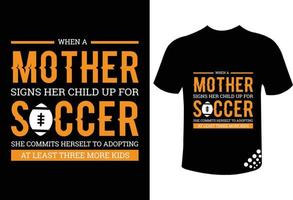 wenn eine Mutter ihr Kind zum Fußball anmeldet - ein lustiges Fußball-Mama-T-Shirt, das für die Weltmeisterschaft entworfen wurde vektor