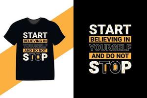 börja tro på dig själv och sluta inte motiverande citat tshirt design premium vektor