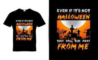 Auch wenn es nicht Halloween ist, laufen sie immer noch vor mir davon. Zitat T-Shirt Template Design Vektor