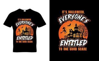 t's Halloween, jeder hat Anspruch auf einen guten Horror-Zitat-T-Shirt-Vorlagen-Design-Vektor vektor