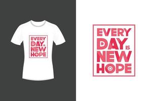varje dag är nytt hopp motiverande citat och typografi t-shirt design vektor