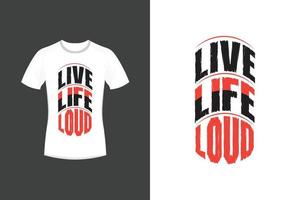 leva livet högljudda motiverande citat och typografi t-shirtdesign vektor