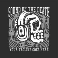 T-Shirt-Design Sound of the Death mit Totenkopf mit Kopfhörer und grauer Hintergrund-Vintage-Illustration vektor