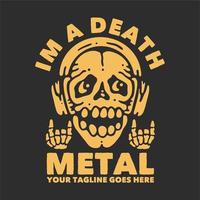 t-shirt design ich bin ein death metal mit dem schädel, der kopfhörer und graue hintergrundweinleseillustration trägt vektor