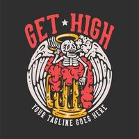 t-shirt design get high mit dem schädel, der eine zigarette hält, die in einem bierglas mit grauer hintergrundweinleseillustration tränkt vektor