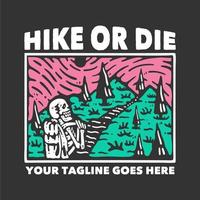 t-shirt wandern oder sterben mit skelett tragendem rucksack mit grauer hintergrundweinleseillustration