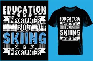 Bildung ist wichtiger, aber Skifahren ist wichtiger. Typografie-T-Shirt-Design. Geschenk für T-Shirt-Liebhaber. vektor