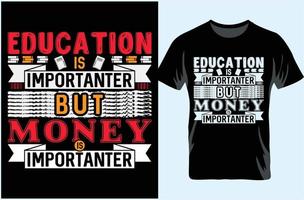 Bildung ist wichtiger, aber Geld ist wichtiger. Typografie-T-Shirt-Design. Geschenk für T-Shirt-Liebhaber. vektor