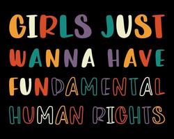 Flickor vill bara ha grundläggande mänskliga rättigheter. vektor