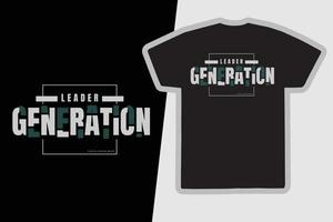 Leader-Generation-Typografie-Slogan für Print-T-Shirt-Design vektor