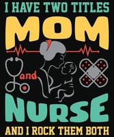Jag har två titlar mamma och sjuksköterska och jag rockar dem båda t-shirtdesign för sjuksköterska vektor