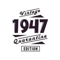 Jahrgang 1947, Retro-Geburtstag, Jahrgang 1947, Quarantäneausgabe vektor