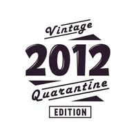 Jahrgang 2012, Retro-Geburtstag, Jahrgang 2012, Quarantäneausgabe vektor