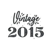 född 2015 vintage retro födelsedag, årgång 2015 vektor