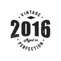 född 2016 vintage retro födelsedag, årgång 2016 åldrad till perfektion vektor
