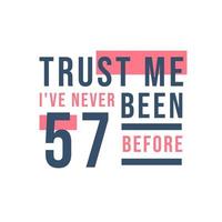 57. Geburtstagsfeier, vertrau mir, ich war noch nie 57 vektor