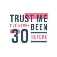 tro mig, jag har aldrig varit 30 förut, 30-årsdag vektor