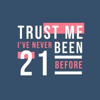 Vertrauen Sie mir, ich war noch nie 21, 21. Geburtstag vektor