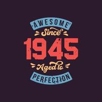 fantastisk sedan 1945 åldras till perfektion. fantastisk födelsedag sedan 1945 retro vintage vektor