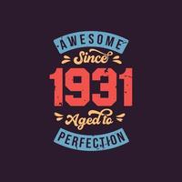 fantastisk sedan 1931 åldras till perfektion. fantastisk födelsedag sedan 1931 retro vintage vektor