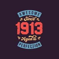 född 1913 fantastisk retro vintage födelsedag, fantastisk sedan 1913 åldrad till perfektion vektor