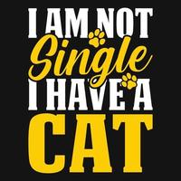 Tierzitat und Sprichwort - ich bin nicht Single, ich habe eine Katze - T-Shirt.Vektordesign, Poster für Tierliebhaber. T-Shirt für Katzenliebhaber. vektor