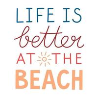 handskrivna citat livet är bättre på stranden. bokstäver banner. vektor