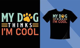 min hund tycker att jag är cool t-shirt design hund vektor t-shirt design, typografi t-shirt design mall motiverande citat vektor eps