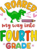 jag vrålade mig in i fjärde klass, tillbaka till skolans färgglada typografidesign. söt dinosaurie t rex och skola element isolerad på vit bakgrund. bäst för t-shirt, bakgrund, affisch, banderoll, kort vektor