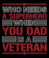 vem behöver en superhjälte när du pappa är veteran vektor