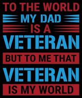 Für die Welt ist mein Vater ein Veteran, aber für mich ist dieser Veteran meine Welt vektor