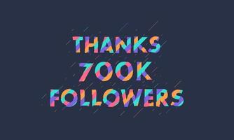 Danke 700.000 Follower, 700.000 Follower feiern modernes, farbenfrohes Design. vektor