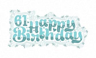 61. alles Gute zum Geburtstag Schriftzug, 61 Jahre Geburtstag schönes Typografie-Design mit Aquapunkten, Linien und Blättern. vektor