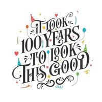 Es hat 100 Jahre gedauert, bis es so gut aussah – 100-Geburtstags- und 100-Jubiläumsfeier mit wunderschönem kalligrafischen Schriftdesign. vektor