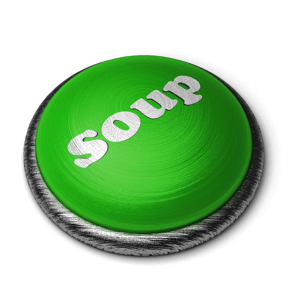 Mot de soupe sur le bouton vert isolé sur blanc photo