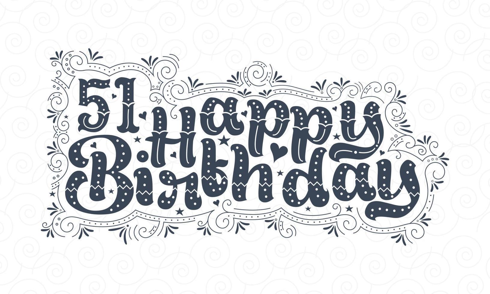 51e lettrage de joyeux anniversaire, 51 ans d'anniversaire belle conception de typographie avec des points, des lignes et des feuilles. vecteur