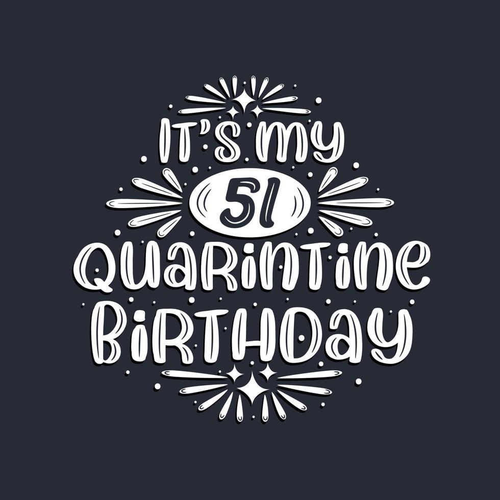 c'est mon 51 anniversaire de quarantaine, 51 ans de conception d'anniversaire. vecteur