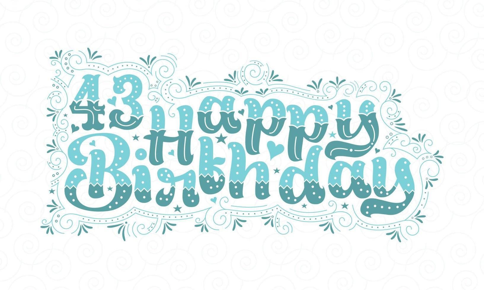 43e lettrage de joyeux anniversaire, 43 ans d'anniversaire belle conception de typographie avec des points, des lignes et des feuilles aqua. vecteur