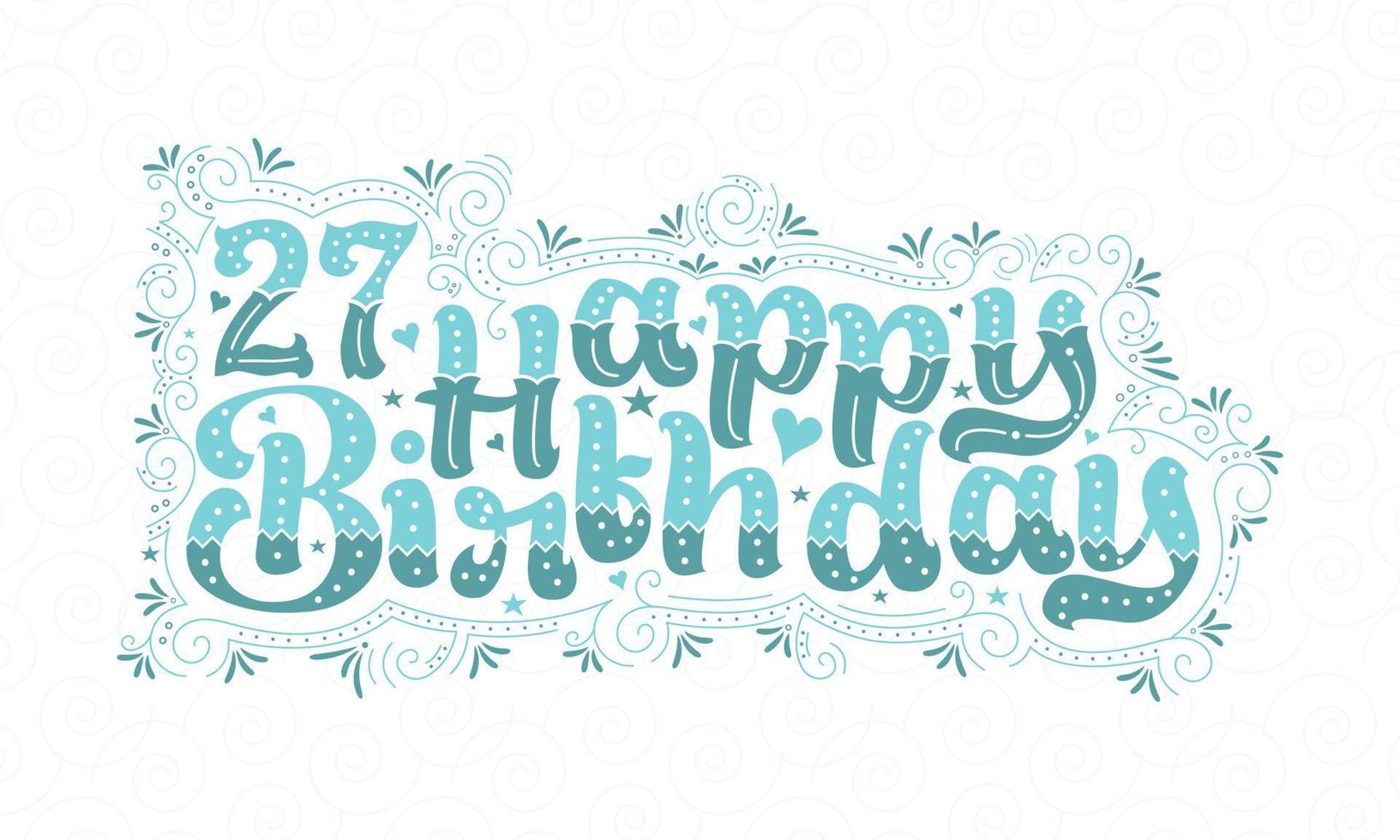 27e lettrage de joyeux anniversaire, 27 ans d'anniversaire belle conception de typographie avec des points, des lignes et des feuilles aqua. vecteur