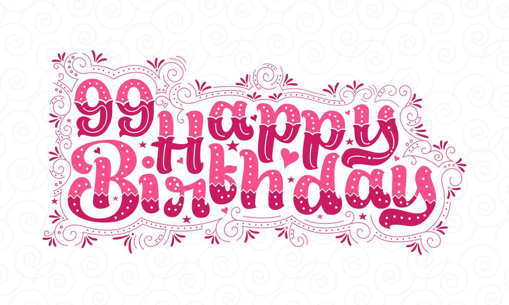 99e lettrage de joyeux anniversaire, 99 ans d'anniversaire belle conception de typographie avec des points roses, des lignes et des feuilles. vecteur