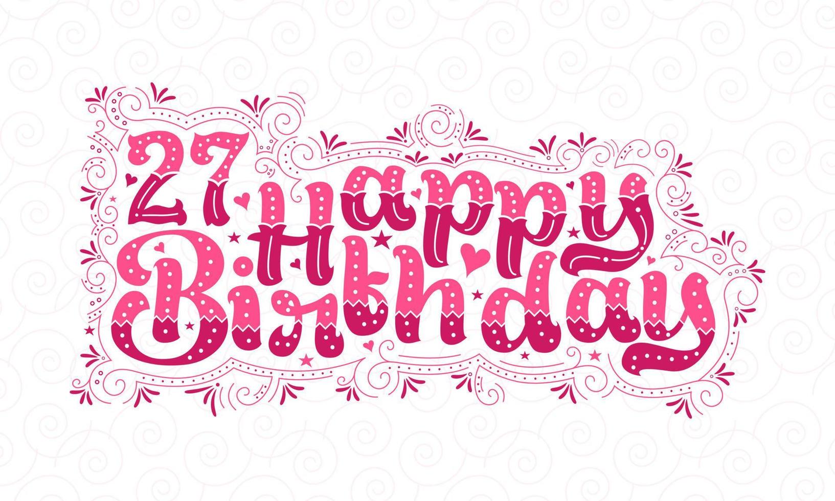 27e lettrage de joyeux anniversaire, 27 ans d'anniversaire belle conception de typographie avec des points roses, des lignes et des feuilles. vecteur