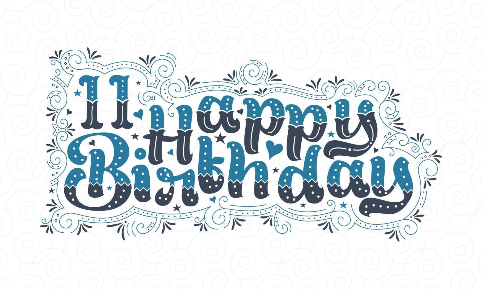 11e lettrage de joyeux anniversaire, 11 ans d'anniversaire belle conception de typographie avec des points, des lignes et des feuilles bleus et noirs. vecteur