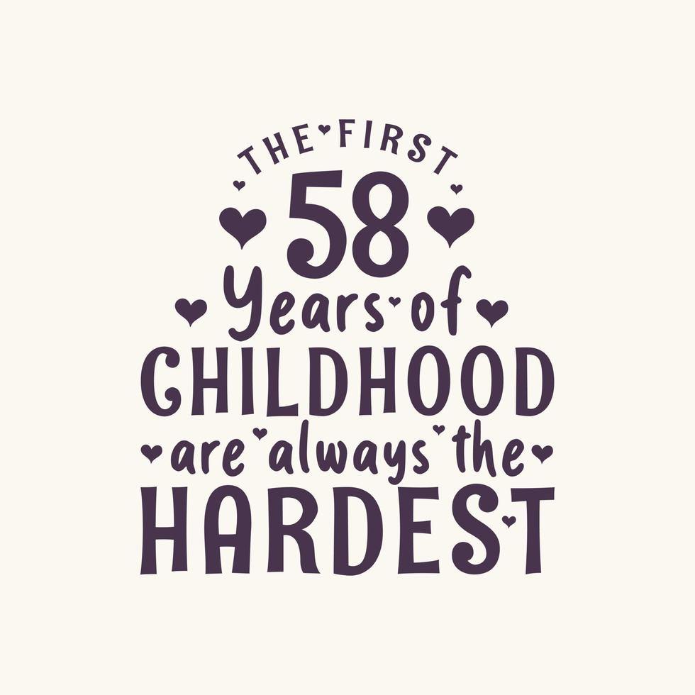 Fête d'anniversaire de 58 ans, les 58 premières années de l'enfance sont toujours les plus difficiles vecteur