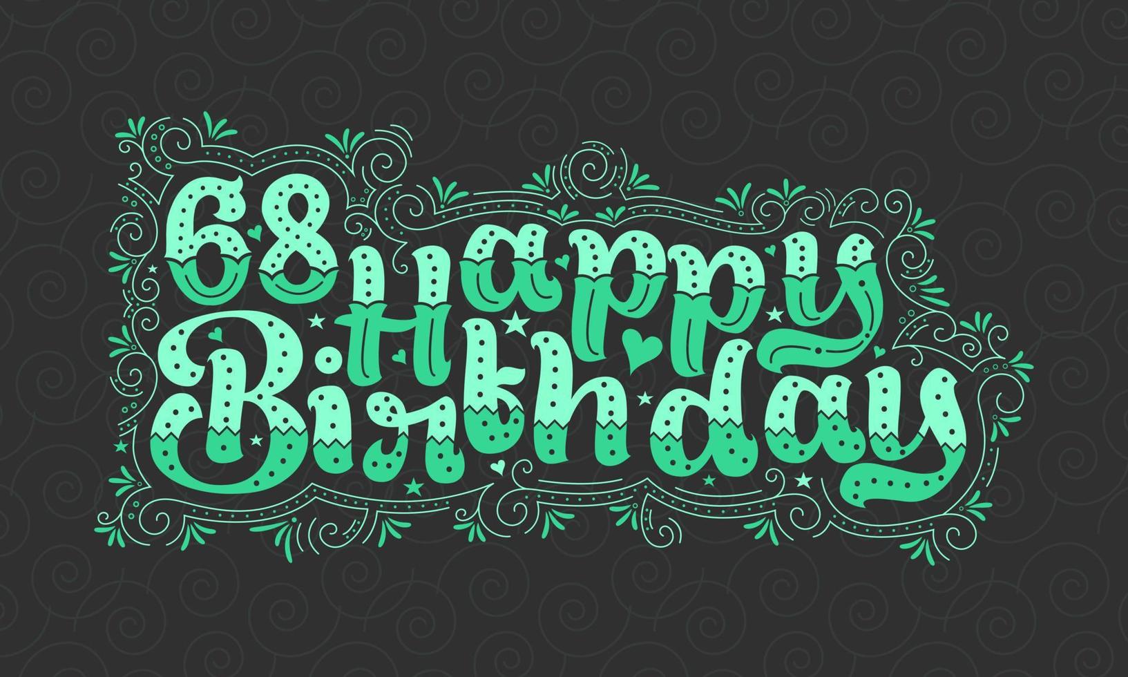 68e lettrage de joyeux anniversaire, 68 ans d'anniversaire belle conception de typographie avec des points verts, des lignes et des feuilles. vecteur
