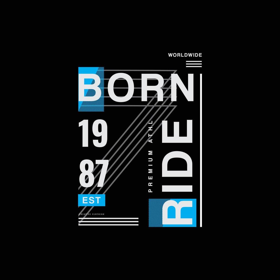 slogan de typographie born ride pour la conception de t-shirt imprimé vecteur