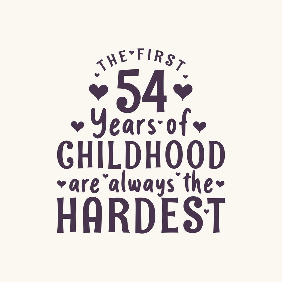 Fête d'anniversaire de 54 ans, les 54 premières années de l'enfance sont toujours les plus difficiles vecteur