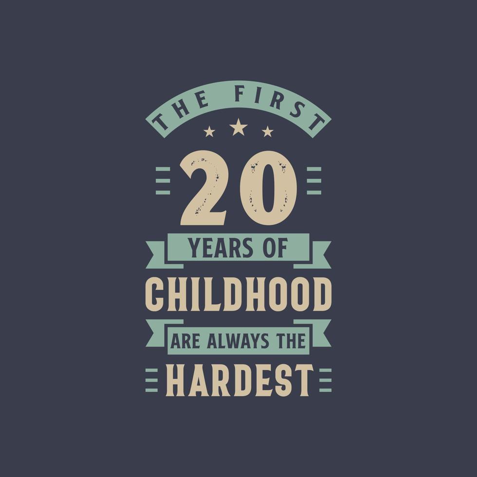 les 20 premières années de l'enfance sont toujours les plus difficiles, la fête d'anniversaire de 20 ans vecteur