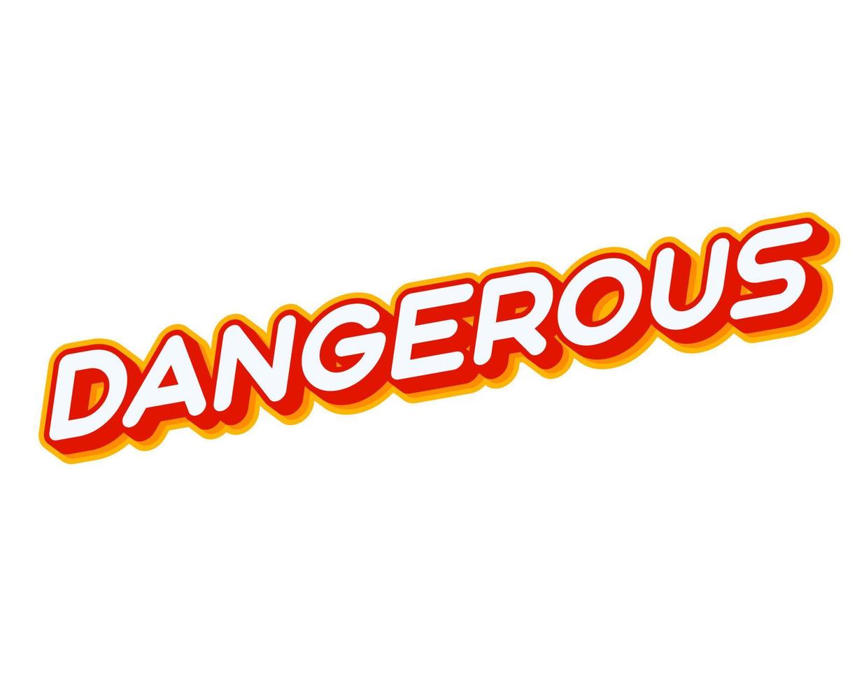 dangereux. phrase d'avertissement qui avertit du danger. lettrage isolé sur la conception d'effet de texte coloré blanc. texte ou inscriptions en anglais. le design moderne et créatif a des couleurs rouge, orange, jaune. vecteur