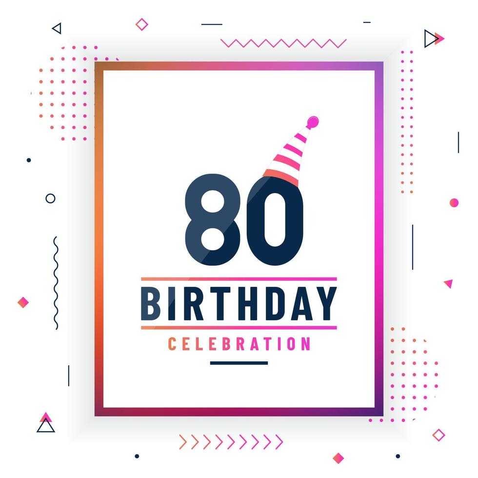 Carte de voeux d'anniversaire de 80 ans, vecteur libre coloré de fond de célébration de 80 ans.